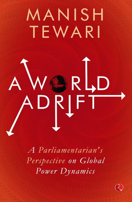 A WORLD ADRIFT: A Parliamentarian’s Perspective on the Global Power Dynamic